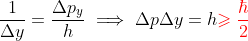 \frac{1}{\Delta y}=\frac{\Delta p_y}{h}\implies \Delta p\Delta y=h{\color{red}\geqslant\frac{\hbar}{2}}